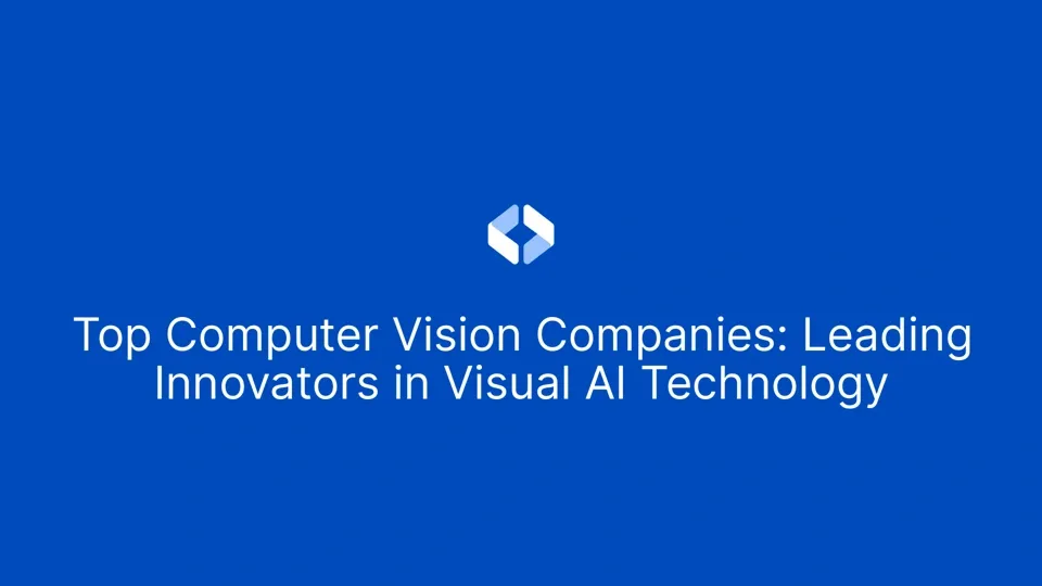 Top Computer Vision Companies Leading Innovators In Visual AI Technology